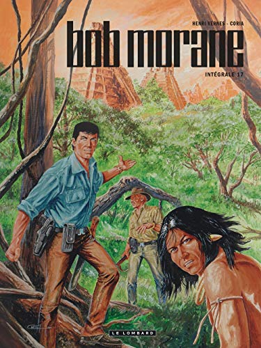 jaquette livre Bob Morane L'intégrale Tome 17 - Les Dents Du Tigre (Partie 1) - Les Dents Du Tigre (Partie 2) - El Matador - Sur La Piste De Fawcett