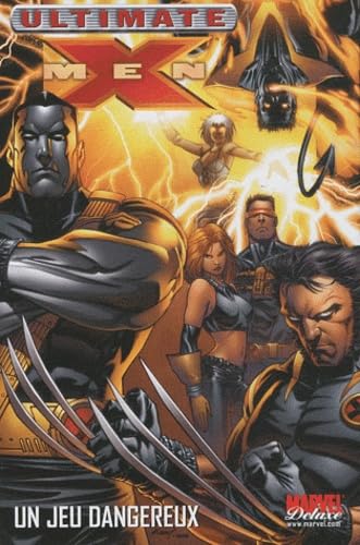 jaquette livre Ultimate X-Men Tome 5 - La Tempête - Il A Ravi Mon Coeur - Un Jeu Dangereux