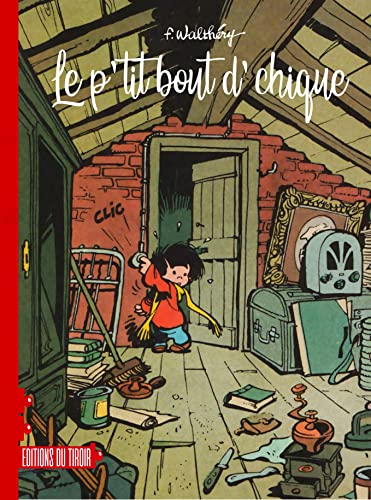 jaquette livre Le P'tit-Bout-D'chique Intégrale - Tome 1, Le P'tit Bout D'chique - Tome 2, Le P'tit Bout D'chique Bout À Bout - Tome 3, Le P'tit Bout De Chique En Vacances - Avec Un Inédit De 44 Planches +...