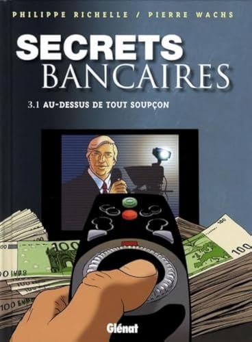 jaquette livre Secrets Bancaires Tome 3 - Au-Dessous De Tout Soupçon - Première Partie