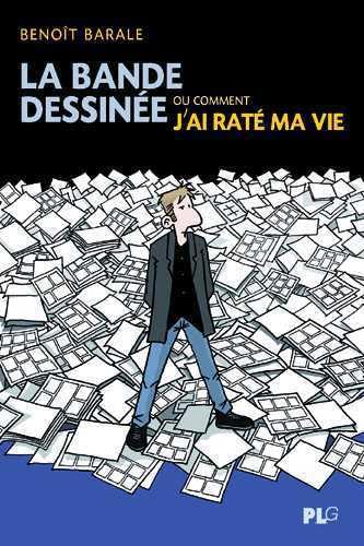 jaquette livre La Bande Dessinée Ou Comment J'ai Raté Ma Vie