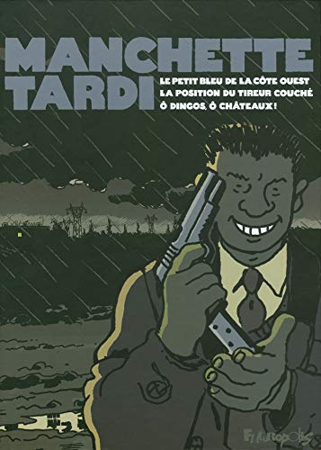 jaquette livre Manchette-Tardi - Coffret 3 Volumes : Le Petit Bleu De La Côte Ouest - La Position Du Tireur Couché - O Dingos, Ô Châteaux !