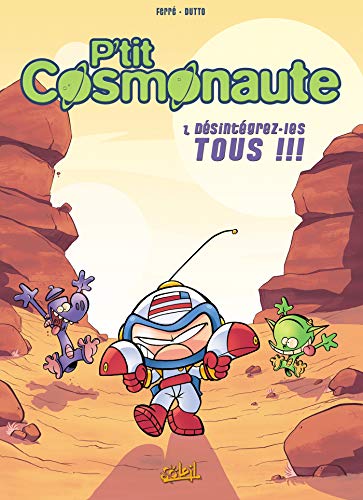 jaquette livre P'tit Cosmonaute Tome 1 - Désintégrez-Les Tous !!!