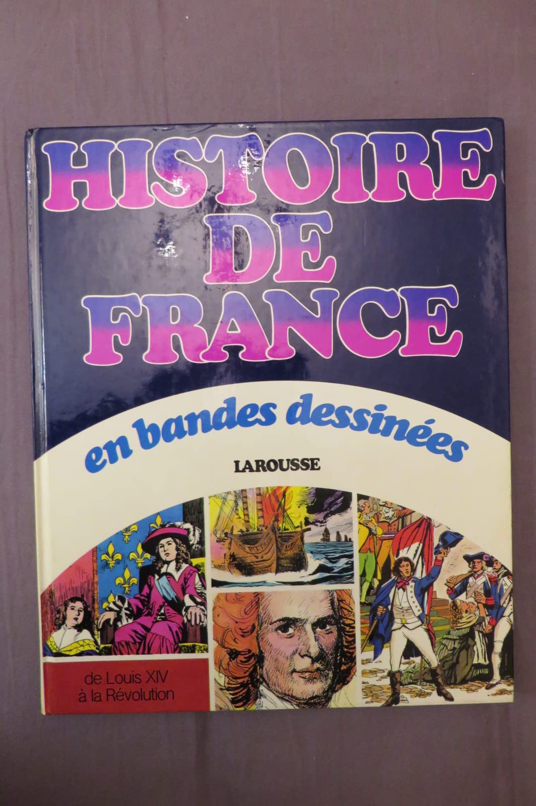 jaquette livre Histoire de France en bandes dessinees / de louis XIV a la revolution