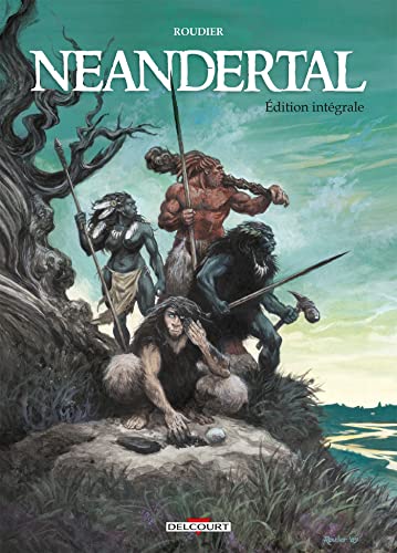 jaquette livre Néandertal Edition Intégrale, Tomes 1, 2, 3 - Le Cristal De Chasse - Le Breuvage De Vie - Le Meneur De Meute