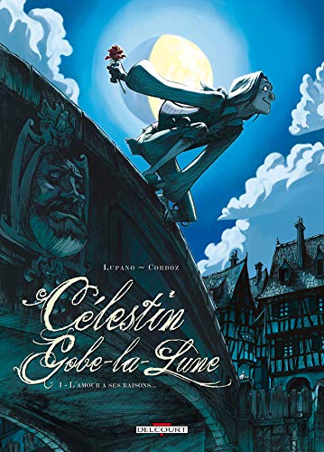 jaquette livre Célestin Gobe-La-Lune Tome 1 - L'amour A Ses Raisons