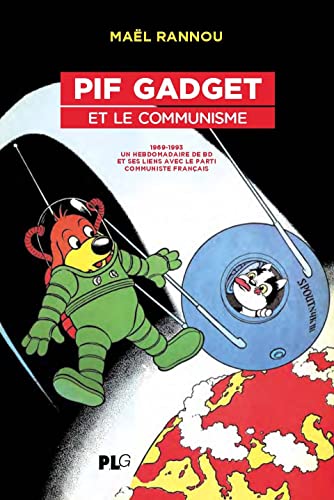 jaquette livre Pif Gadget Et Le Communisme - 1969-1983, Un Hebdomaraire De Bd Et Ses Liens Avec Le Parti Communiste Français