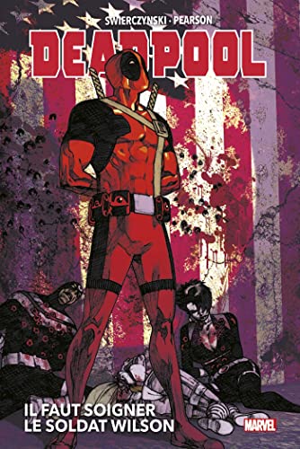 jaquette livre Deadpool - Il Faut Soigner Le Soldat Wilson
