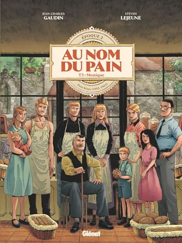 jaquette livre Au Nom Du Pain - Epoque 2 : Pain Blanc (1955-1965) Tome 3 - Monique