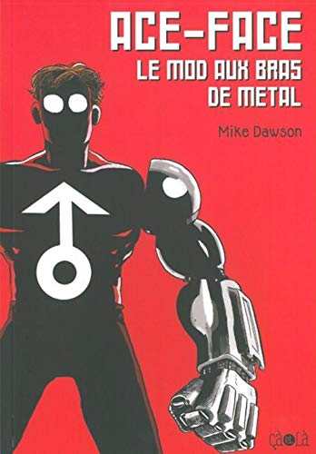 jaquette livre Ace-Face, Le Mod Aux Bras De Métal - Les Aventures De Jack Et Max