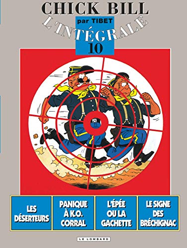 jaquette livre Chick Bill L'intégrale Tome 10 - Les Déserteurs - Panique À K.O. Corral - L'épée Ou La Gachette - Le Signe Des Brechignac