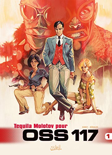 jaquette livre Oss 117 Tome 1 - Tequila Molotov Pour Oss 117