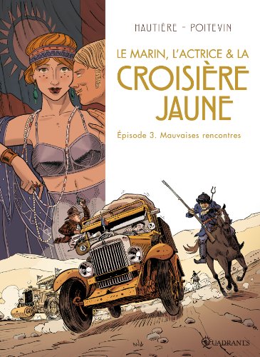 jaquette livre Le Marin, L'actrice Et La Croisière Jaune Tome 3 - Mauvaises Rencontres
