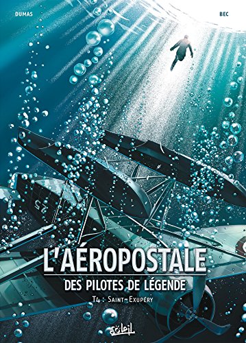 jaquette livre L'aéropostale, Des Pilotes De Légende Tome 4 - Saint-Exupéry