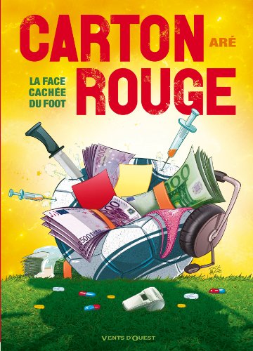 jaquette livre Carton Rouge - La Face Cachée Du Foot !