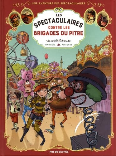 jaquette livre Une Aventure Des Spectaculaires Tome 5 - Les Spectaculaires Contre Les Brigades Du Pitre