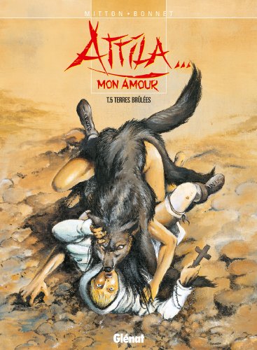 jaquette livre Attila - Mon Amour Tome 5 - Terres Brûlées