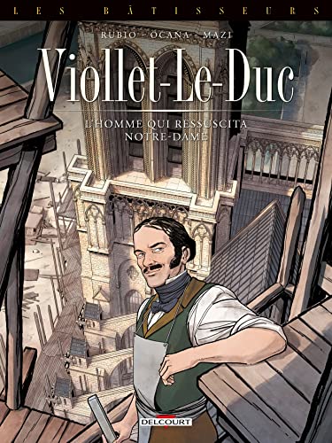 jaquette livre Les Bâtisseurs Tome 1 - Viollet-Le-Duc - L'homme Qui Ressuscita Notre-Dame