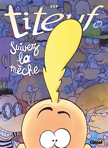 jaquette livre Titeuf Tome 18 - Suivez La Mèche