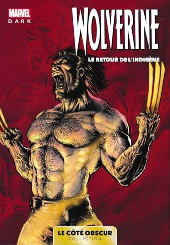 jaquette livre Marvel Dark: Le Cote Obscur T10 - Wolverine