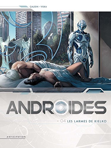 jaquette livre Androides Saison 1 Tome 4 - Les Larmes De Kielko