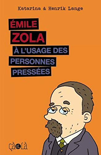 jaquette livre Emile Zola À L'usage Des Personnes Pressées