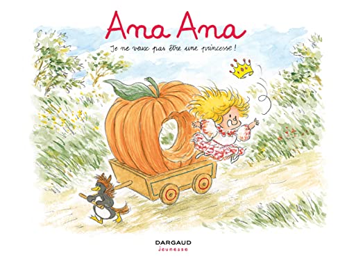 jaquette livre Ana Ana Tome 12 - Je Ne Veux Pas Être Une Princesse !