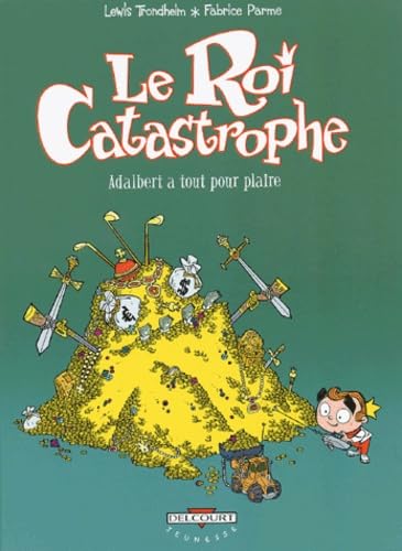 jaquette livre Le Roi Catastrophe Tome 3 - Adalbert A Tout Pour Plaire