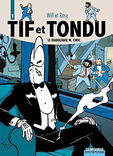jaquette livre Tif Et Tondu Tome 1 - Le Diabolique M.Choc - La Main Blanche - Le Retour De Choc - Passez Muscade