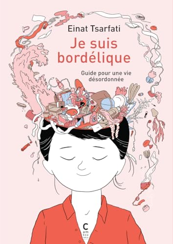 jaquette livre Je Suis Bordélique - Guide Pour Une Vie Désordonnée