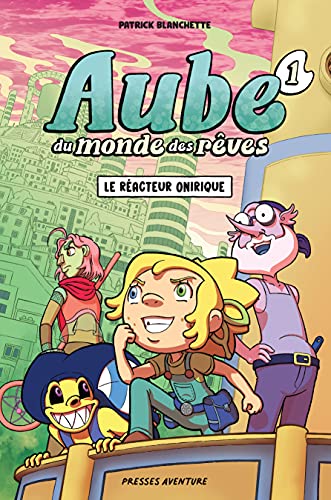 jaquette livre Aube Du Monde Des Rêves Tome 1 - Le Réacteur Onirique