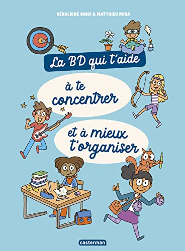 jaquette livre La Bd Qui T'aide À Te Concentrer Et À Mieux T'organiser