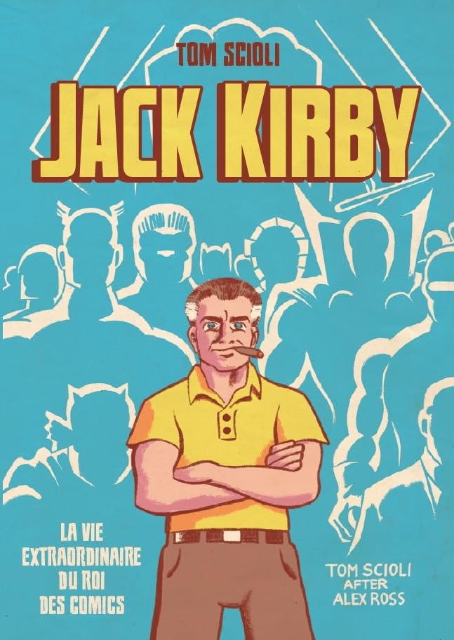 jaquette livre Jack Kirby - La Vie Extraordinaire Du Roi Des Comics