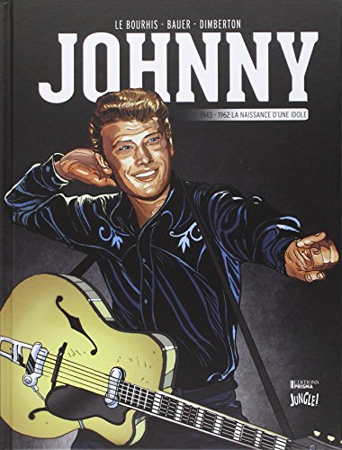 jaquette livre Johnny Tome 1 - 1943-1962, La Naissance D'une Idole
