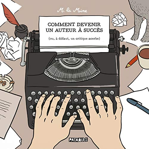 jaquette livre Comment Devenir Un Auteur À Succès (Ou, À Défaut, Un Critique Acerbe)