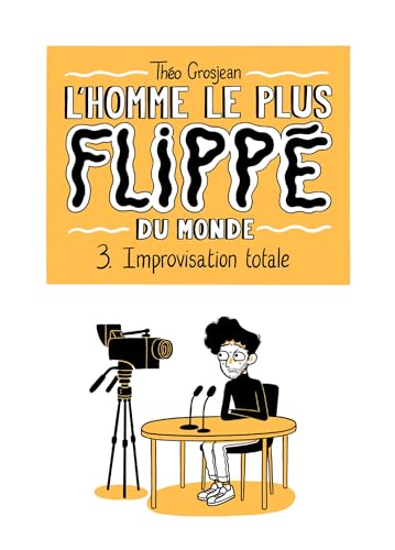 jaquette livre L'homme Le Plus Flippé Du Monde Tome 3 - Improvisation Totale