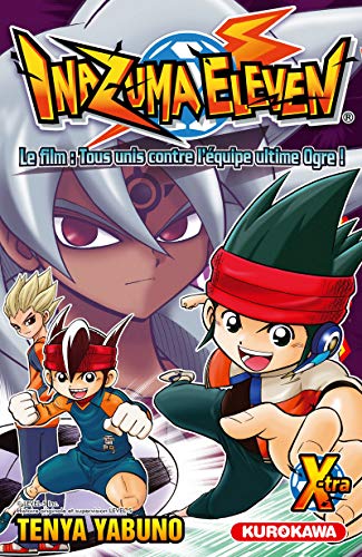 jaquette livre Inazuma Eleven X-Tra - Tome 1 : Le film : Tous unis contre l'équipe ultime Ogre !