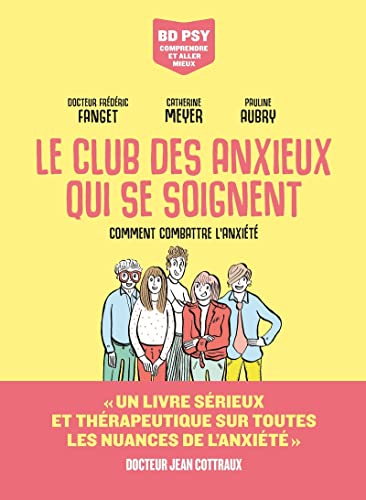 jaquette livre Le Club Des Anxieux Qui Se Soignent - Comment Combattre L'anxiété