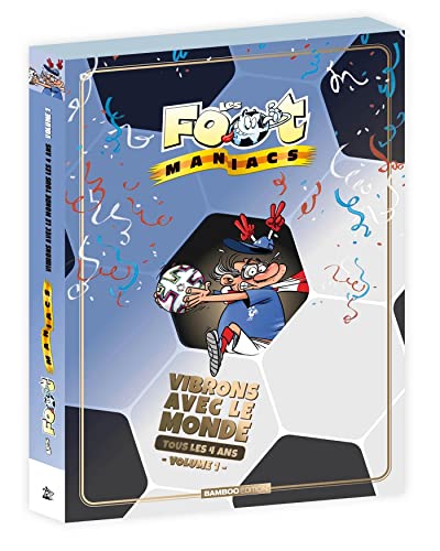 jaquette livre Les Footmaniacs Volume 1, Tomes 1, 4 Et 8 - Vibrons Avec Le Monde Tous Les 4 Ans