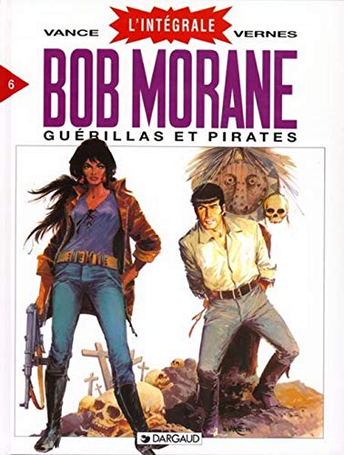 jaquette livre Bob Morane L'intégrale Tome 6 - Guérillas Et Pirates