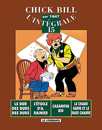 jaquette livre Chick Bill L'intégrale Tome 15 : Le Dur Des Durs Des Durs - L'étoile D'a Rainier - Casanova Kid - Le Chaud Fauve Et Le Faux Chauve
