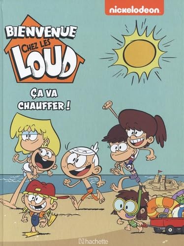 jaquette livre Bienvenue Chez Les Loud - Ca Va Chauffer !