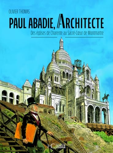 jaquette livre Paul Abadie, Architecte - Des Églises De Charente Au Sacré-Coeur De Montmartre