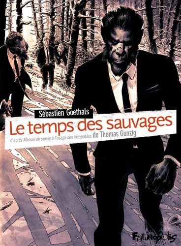 jaquette livre Le Temps Des Sauvages - D'après Manuel De Survie À L'usage Des Incapables