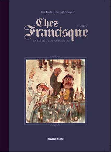 jaquette livre Chez Francisque Tome 5 - Satiété Tu M'auras Pas
