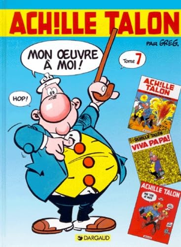 jaquette livre Achille Talon, Mon Oeuvre À Moi ! Tome 7 - Achille Talon Et Le Grain De Folie - Viva Papa - Ma Vie À Moi