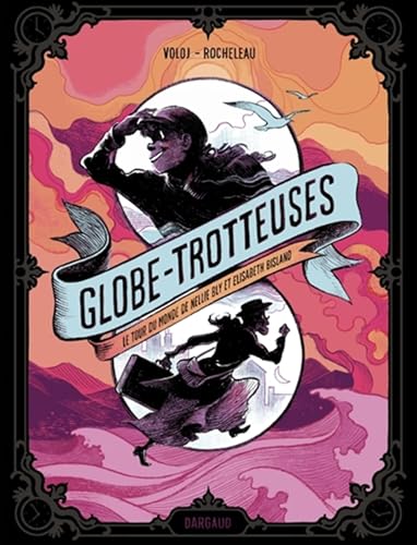 jaquette livre Globe-Trotteuses, Le Tour Du Monde De Nellie Bly Et Elizabeth Bisland