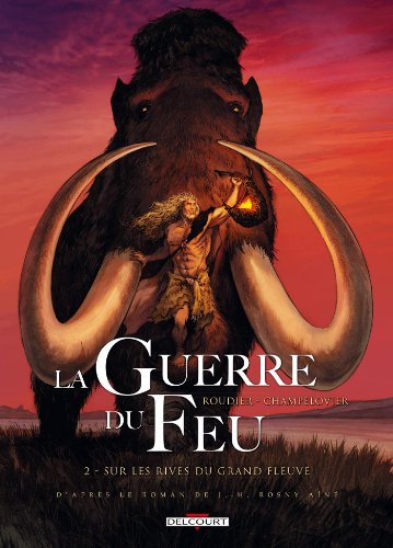 jaquette livre La Guerre Du Feu Tome 2 - Sur Les Rives Du Grand Fleuve