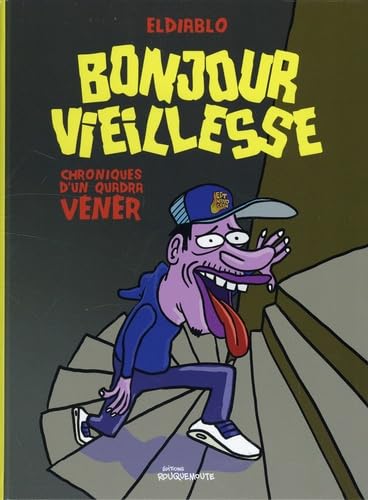 jaquette livre Bonjour Vieillesse - Chroniques D'un Quadra Vénèr