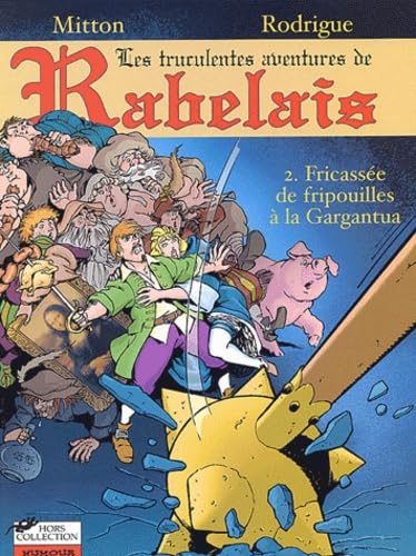 jaquette livre Les Truculentes Aventures De Rabelais Tome 2 : Fricassée De Fripouilles À La Gargantua